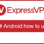 expressvpn_android_how_to_use